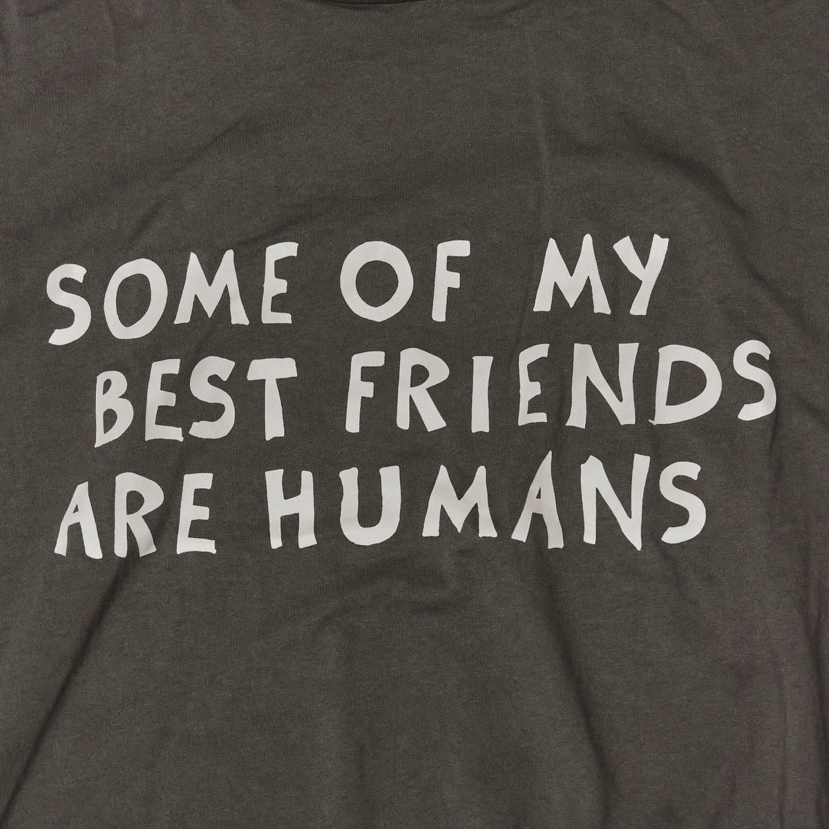 Close up Some Of My Best Friends Are Human print color:ink