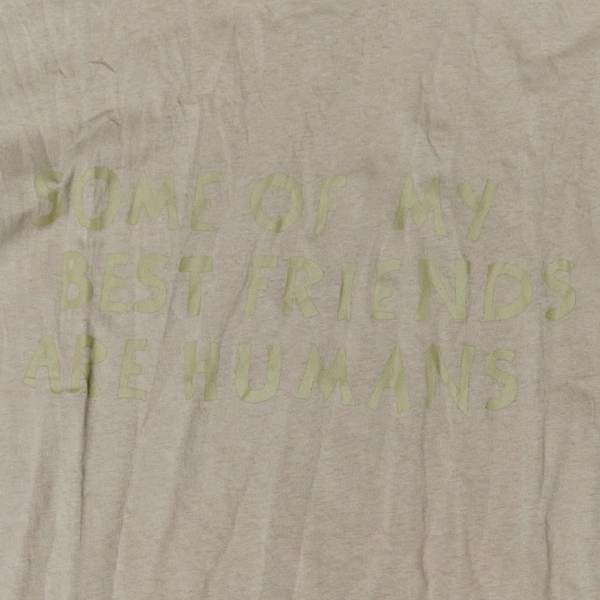 Close up Some Of My Best Friends Are Human print on Bum Society t-shirt color:mud